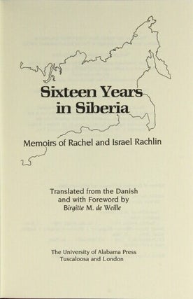 Sixteen years in Siberia: memoirs of Rachel and Israel Rachlin. Translated from the Danish and with a foreword by Birgitte M. de Weille