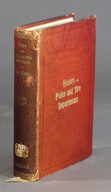Item #7141 History of the police and fire departments of the Twin Cities. Their origin in early village days and progress to 1900. Historical and biographical, describing and illustrating the systems, the officers, the men...