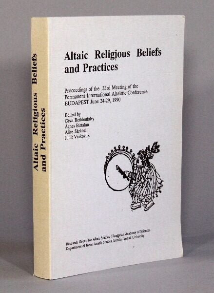 Altaic religious beliefs and practices. Proceedings of the 33rd meeting ...