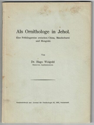 Item #71575 Als Ornithologe in Jehol: eine Fr&uuml;hlingsreise zwischen China, Mandschurei und...