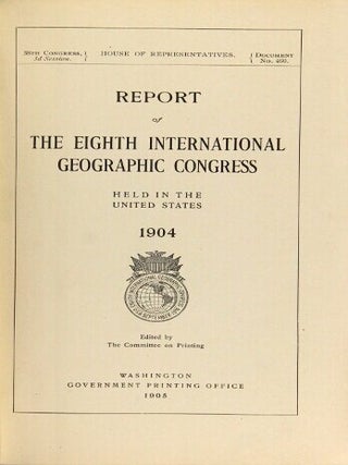 Report of the Eighth International Geographic Congress held in the United States. Edited by The Committee on Printing