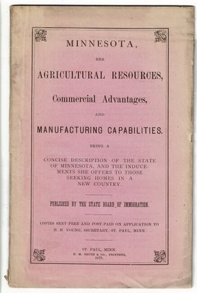 Item #7174 MINNESOTA: her agricultural resources, commercial advantages, and manufacturing...