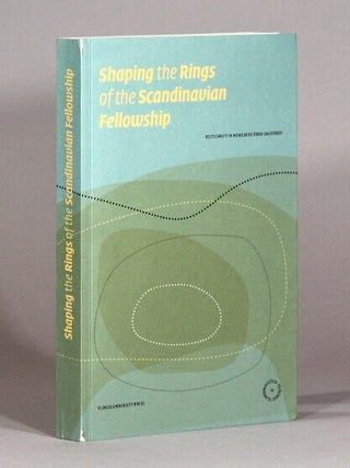 Item #72150 Shaping the rings of the Scandinavian fellowship. Festschrift in honour of Erika...