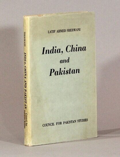 Item #72262 India, China and Pakistan. Latif Ahmed Sherwani.