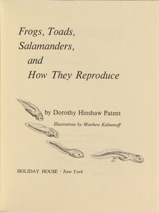 Frogs, toads, salamanders, and how they reproduce ... Illustrations by Matthew Kalmenmoff