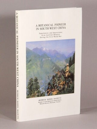 Item #72396 A botanical pioneer in South West China. Experiences and impressions of an Austrian...