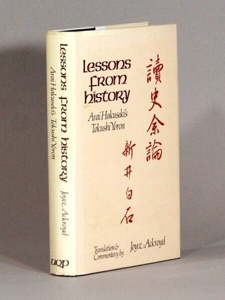 Item #72774 Lessons from history. Arai Hakuseki's Tokushi Yoron. Arai Hakuseki, trans Joyce Ackroyd