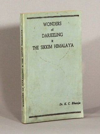Item #72823 Wonders of Darjeeling and the Sikkim Himalaya. K. C. Bhanja, Dr