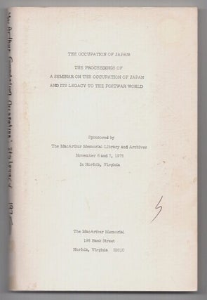 Item #72965 The occupation of Japan. The proceedings of a seminar on the occupation of Japan and...