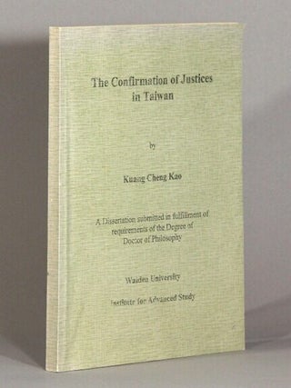 The confirmation of justices in Taiwan. Kuang Cheng Kao.