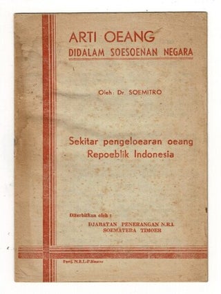 Item #73074 Arti oeang didalam soesoenan negara. Sekitar pengeloearan oeang Repoeblik Indonesia =...