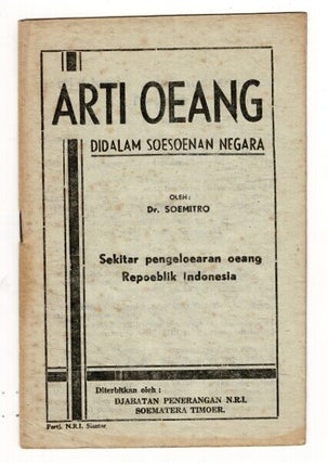 Item #73091 Arti oeang didalam soesoenan negara. Sekitar pengeloearan oeang Repoeblik Indonesia =...