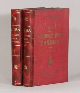Item #73155 Cuba. Los primeros enos de independencia. La intervencion y el establecimiento del...