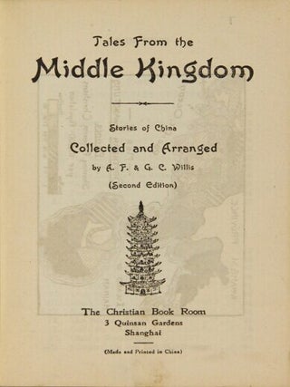 Tales from the Middle Kingdom. Stories of China collected and arranged by A. F. & G. C. Willis. (Second edition)