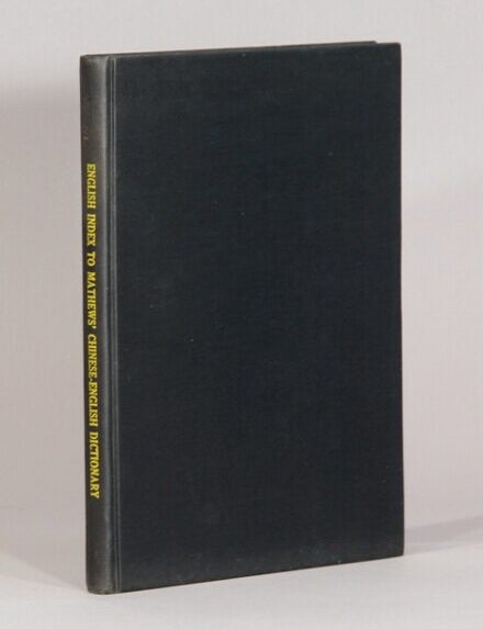 Item #73274 Mathews' Chinese-English dictionary. (A Chinese-English dictionary compiled for the China Inland Mission by R.H. Mathews, Shanghai: China Inland Mission and Presbyterian Mission Press, 1931). Revised English index. Robert H. Mathews.