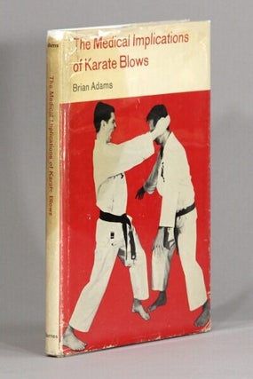 Item #73348 Medical implications of karate blows. Brian C. Adams