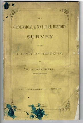 Item #7334 The geological & natural history survey of the county of Hennepin. Winchell, ewton, orace