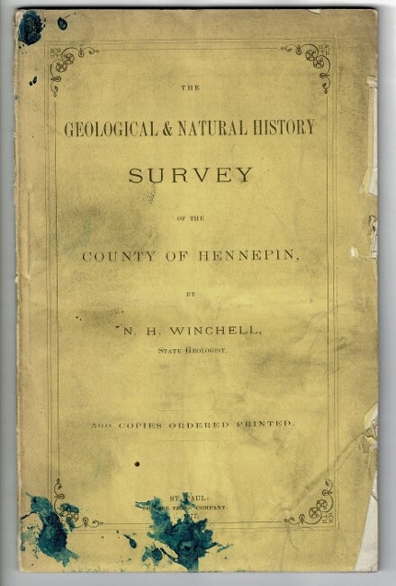 Item #7334 The geological & natural history survey of the county of Hennepin. Winchell, ewton, orace.