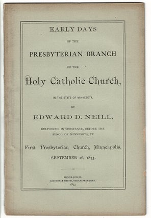 Item #7336 Early days of the Presbyterian branch of the Holy Catholic Church, in the state of...