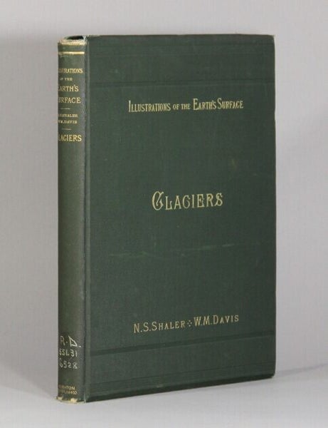 Item #73456 Glaciers. Nathaniel Southgate Shaler, William Morris Davis.