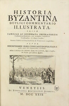 Historia Byzantina duplici commentario illustrata. Prior familias ac stemmata imperatorum Constantinopolitanorum, cum eorundem Augustorum nomismatibus, & aliquot iconibus; praeterea familias Dalmaticas & Turcicas complectitur: alter descriptionem urbis Constantinopolitanae, qualis extitit sub imperatoribus Christianis
