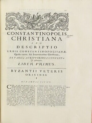 Historia Byzantina duplici commentario illustrata. Prior familias ac stemmata imperatorum Constantinopolitanorum, cum eorundem Augustorum nomismatibus, & aliquot iconibus; praeterea familias Dalmaticas & Turcicas complectitur: alter descriptionem urbis Constantinopolitanae, qualis extitit sub imperatoribus Christianis