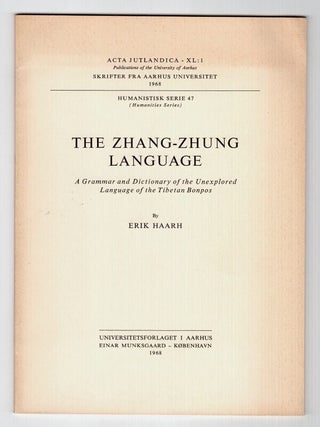 The Zhang-Zhung language. A grammar and dictionary of the unexplored language of the Tibetan Bonpos. Erik Haarh.