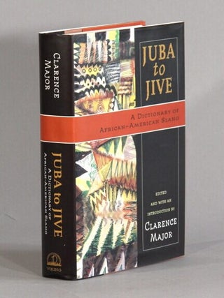 Item #73906 Juba to jive: a dictionary of African-American slang. Clarence Major