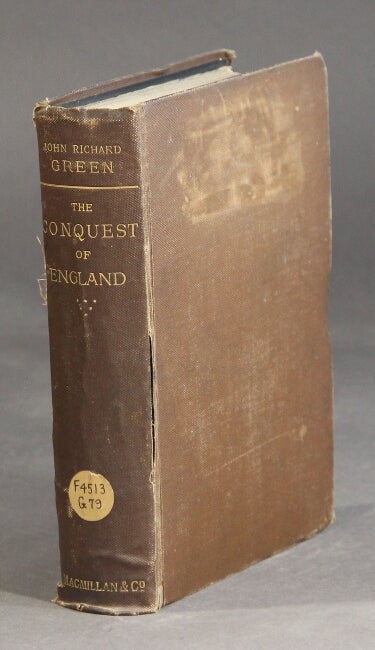 Item #7479 The Conquest of England. JOHN RICHARD GREEN.