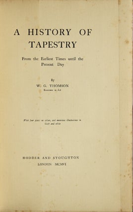 Item #8042 A history of tapestry from the earliest times until the present day. Thomson, illiam,...