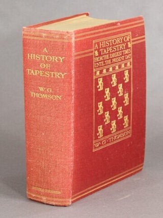 A history of tapestry from the earliest times until the present day