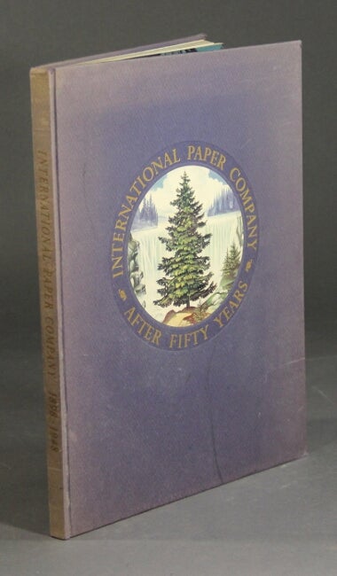 Item #9488 A portrait of International Paper Company 1898-1948: after fifty years. Preface by John H. Hinman, President, and Richard J. Cullen, Chairman of the Corporation.