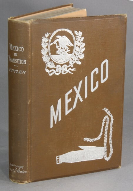 Item #9792 Mexico in transition from the power of political Romanism to civil and religious liberty. WILLIAM BUTLER.